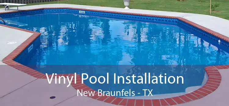 Vinyl Pool Installation New Braunfels - TX