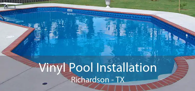 Vinyl Pool Installation Richardson - TX