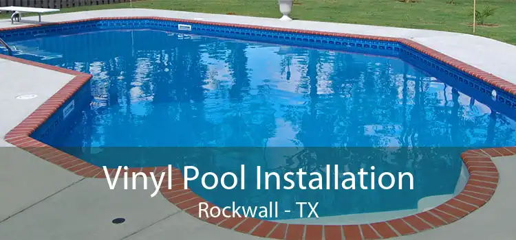 Vinyl Pool Installation Rockwall - TX