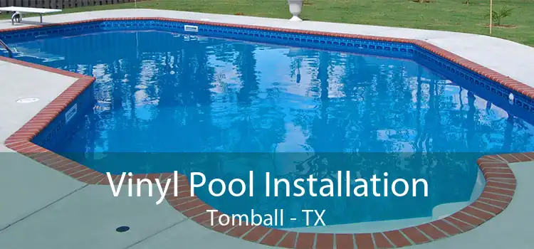 Vinyl Pool Installation Tomball - TX