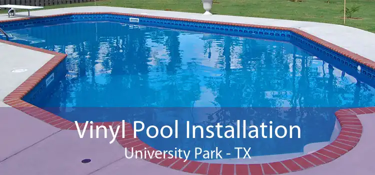 Vinyl Pool Installation University Park - TX