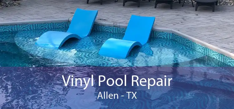 Vinyl Pool Repair Allen - TX