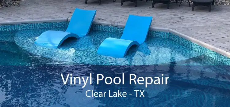Vinyl Pool Repair Clear Lake - TX