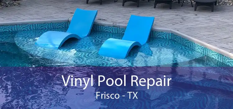 Vinyl Pool Repair Frisco - TX