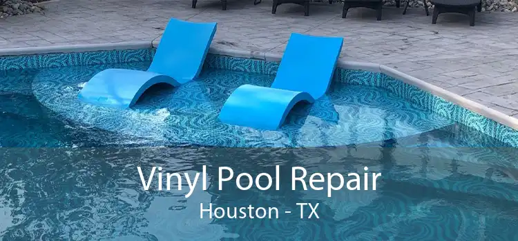 Vinyl Pool Repair Houston - TX